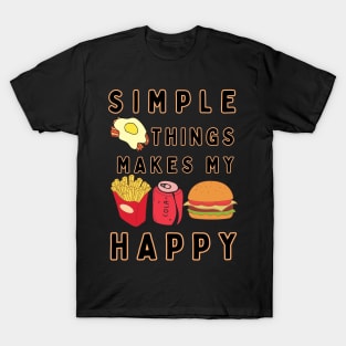 Simple things makes me happy (Food Edition ) t-shirt T-Shirt